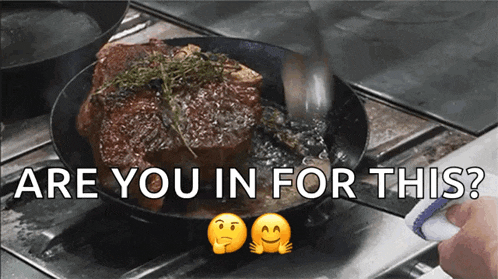 a steak is being cooked in a pan with the words are you in for this