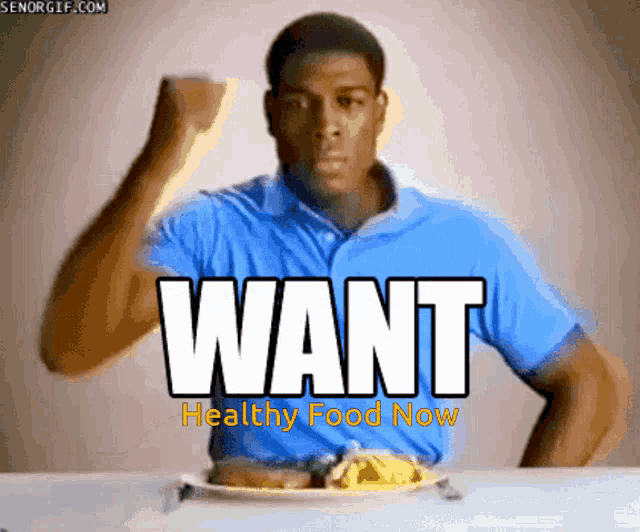 a man is sitting at a table with a plate of food and the words want healthy food now on the bottom
