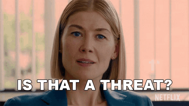 a woman is asking is that a threat