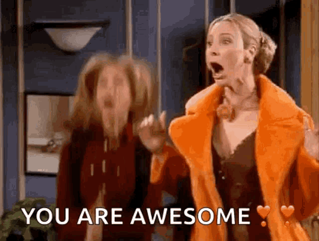 two women are standing next to each other and one of them is wearing an orange fur coat and says `` you are awesome '' .