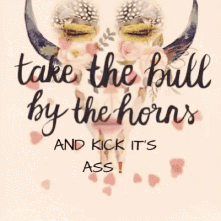 a poster with a woman 's face and horns and the words `` take the bull by the horns and kick it 's ass ''