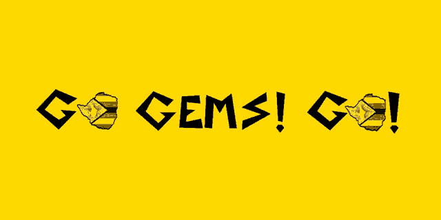 a yellow background with the words go gems go in black letters