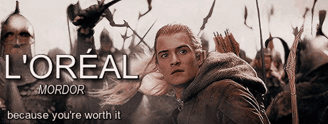 l' oreal mordor because you 're worth it advertisement