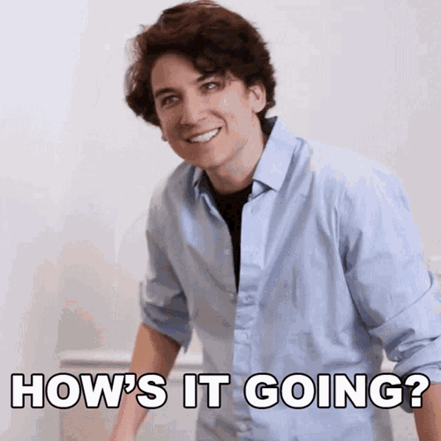 a man in a blue shirt with the words how 's it going on the bottom