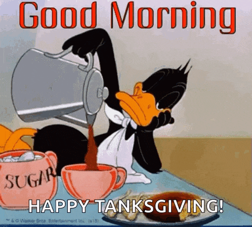 a cartoon of a duck pouring coffee into a cup with the words good morning happy thanksgiving .