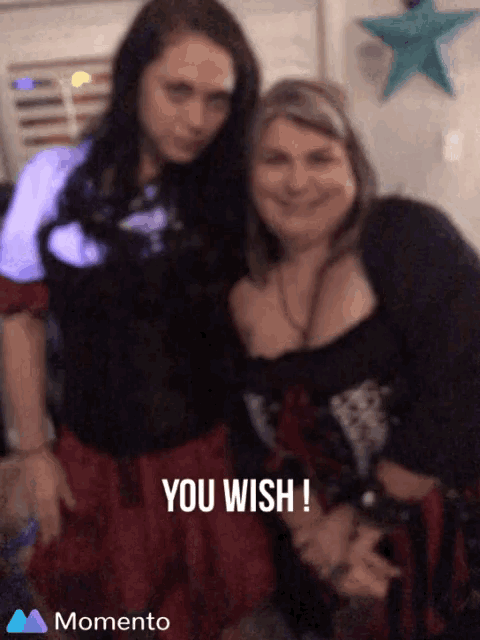 two women are standing next to each other with the words you wish on the bottom right