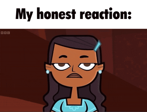 a cartoon of a woman with the words my honest reaction