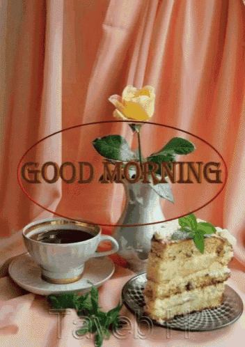 a picture of a cup of coffee and a piece of cake with the words good morning above it