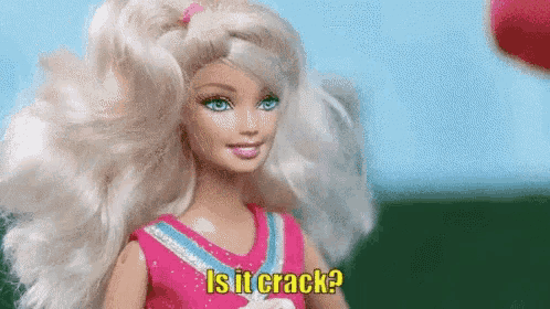 a barbie doll is wearing a cheerleader outfit and asking is it crack .