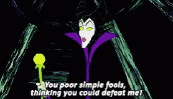 a cartoon of maleficent from sleeping beauty says " you poor simple fools thinking you could defeat me "
