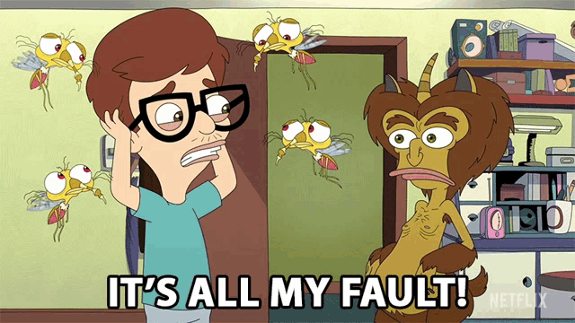 a cartoon character says it 's all my fault while standing next to a monster