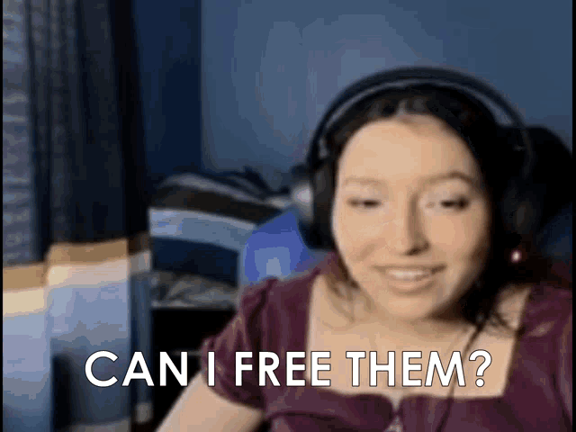 a woman wearing headphones says " can i free them "