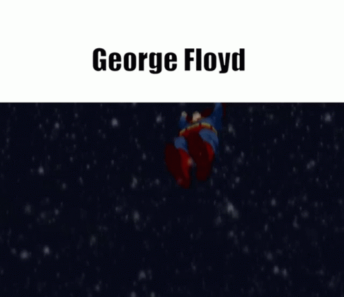 George Floyd Capitalism GIF - George Floyd Capitalism Superman GIFs