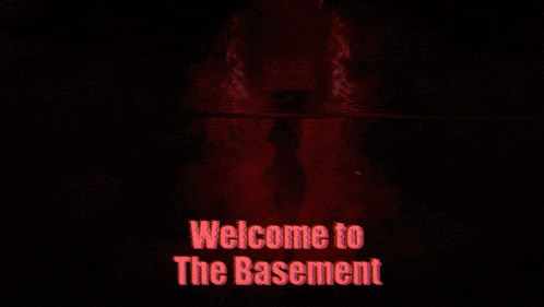 a dark background with the words welcome to the basement