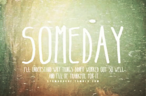 Someday Today GIF - Someday Today GIFs