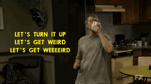 a man in a kitchen with the words let 's turn it up let 's get weird
