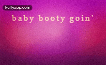 a purple background with the words baby booty goin wop