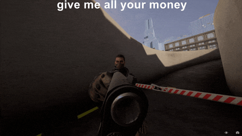 a man holding a gun in a video game with the words give me all your money