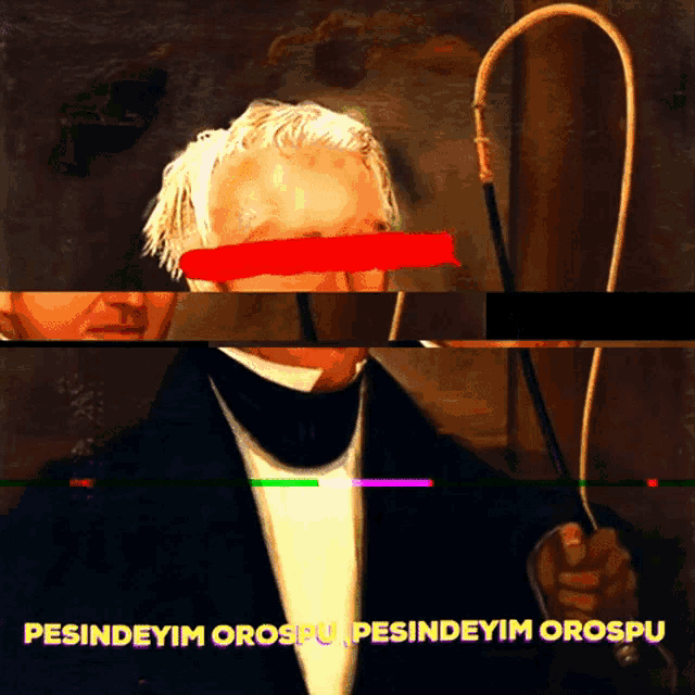 a painting of a man holding a whip with the words pesendeyim orospu on the bottom right