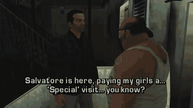 a man in a video game talks to another man who says salvatore is here paying my girls a special visit you know ?