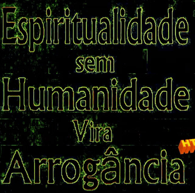 a sign that says " espiritualidade sem humanidade vira arrogancia " on it