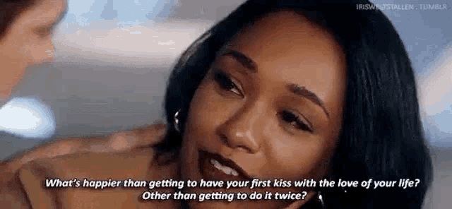 a woman is talking to a man about getting to have her first kiss with the love of her life .