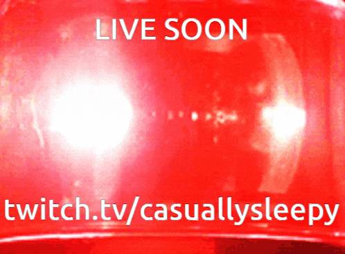 a red background with the words live soon twitch.tv/casuallysleepy on it