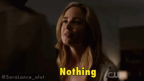 Nothing Legends Of Tomorrow GIF - Nothing Legends Of Tomorrow Sara Lance GIFs