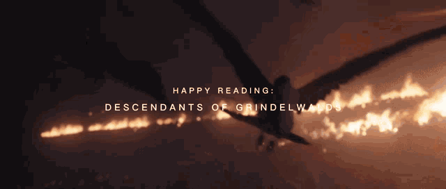 a picture of a dragon with the words happy reading descendants of grindelwalds below it