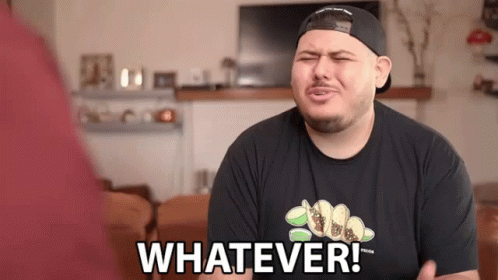 Whatever I Dont Care GIF - Whatever I Dont Care If You Say So GIFs