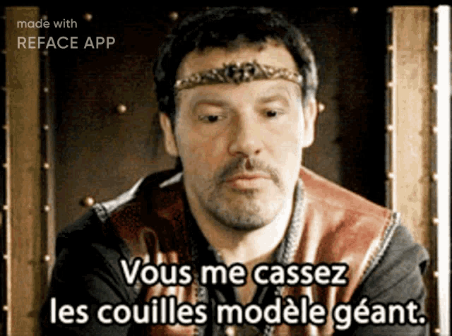 a man with a crown on his head is saying " vous me cassez les couilles modele geant "