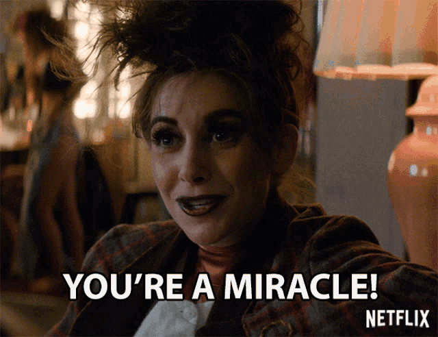a woman says you 're a miracle on a netflix advertisement