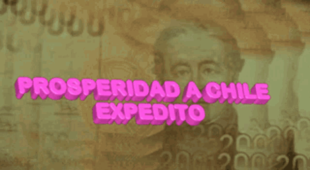 a close up of a bill with the words prosperidad a chile expedito written in pink