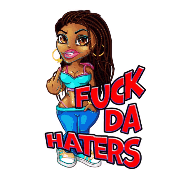a cartoon illustration of a woman giving the middle finger and the words fuck da haters