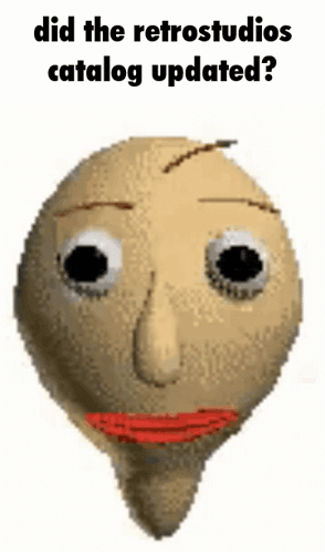 a cartoon character with a beard and red lips is asking if the retrostudios catalog has been updated .