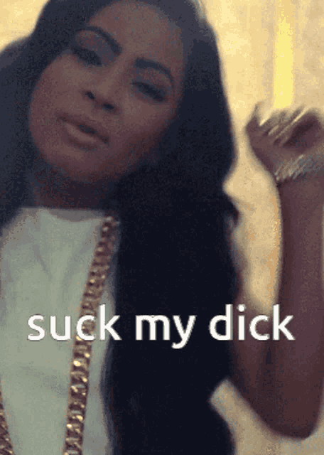 a picture of a woman with the words suck my dick on the bottom