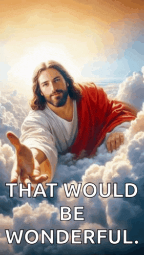 a painting of jesus in the clouds with the words that would be wonderful