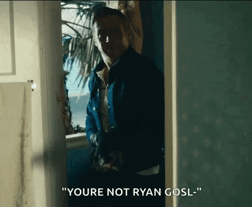 a man standing in a doorway with the words " youre not ryan gosl " on the bottom