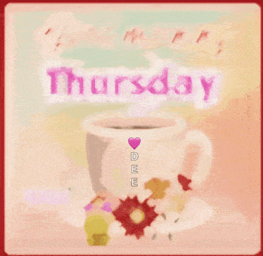 a good morning thursday greeting card with a cup of coffee and flowers