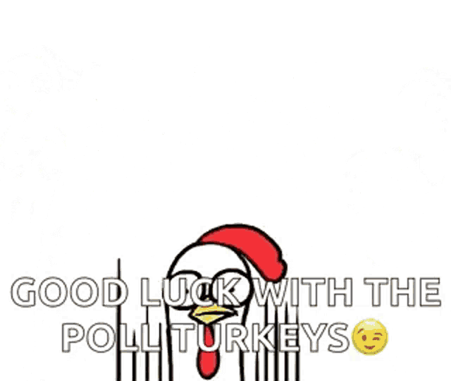 a bunch of chickens are standing next to each other and saying `` good luck with the poll turkeys `` .