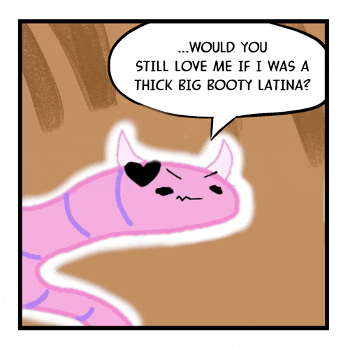 a cartoon of a pink worm with horns and a speech bubble that says would you still love me if