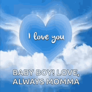 a blue heart with wings is in the sky with the words `` i love you baby boy ! love , always momma ''