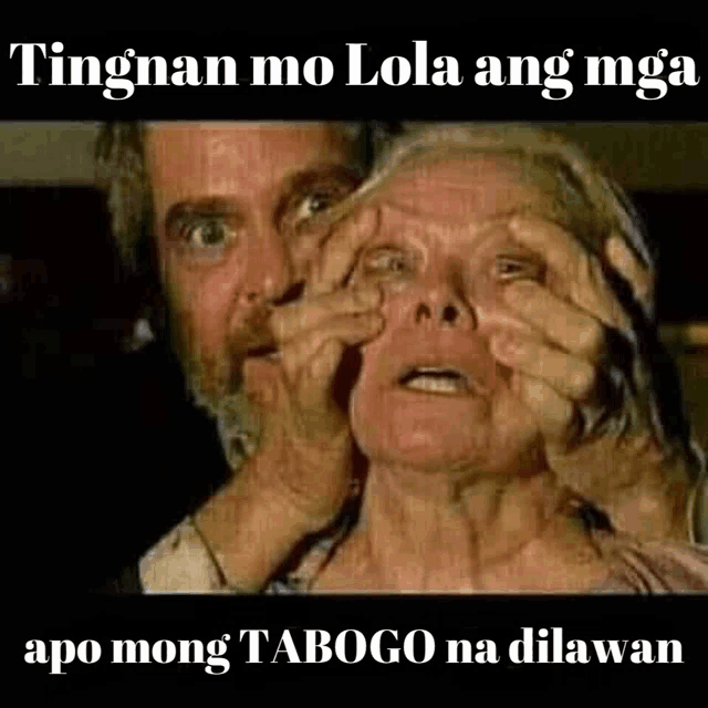 a man is putting his hands on an elderly woman 's face with the caption " tingnan mo lola ang mga "