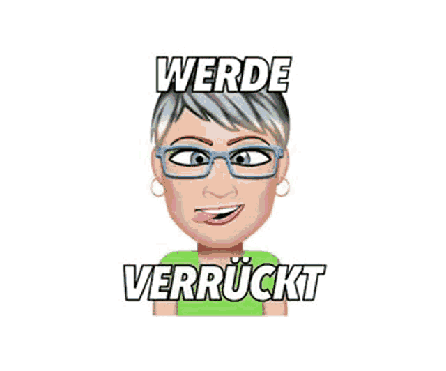 a cartoon of a woman wearing glasses and a green shirt with the words werde verrückt above her head .
