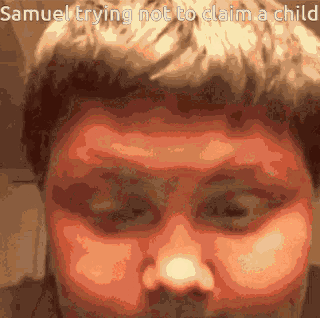 samuel is trying not to claim a child