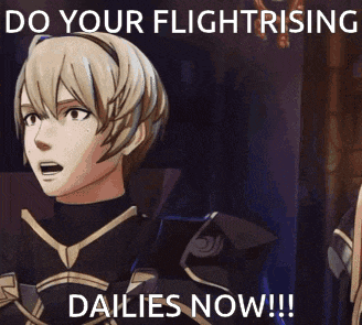 a video game character says do your flightrising dailies now !!
