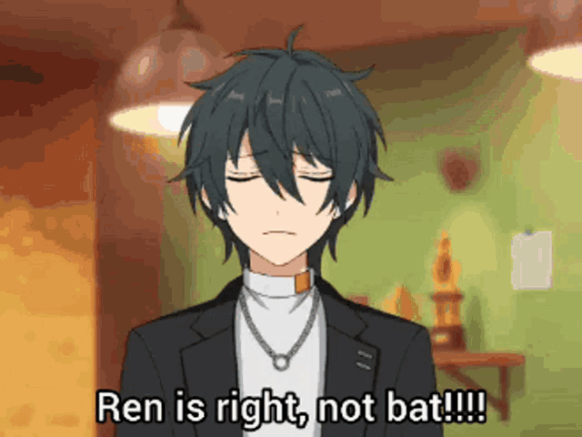 ren is right not bat !!! is written on a cartoon