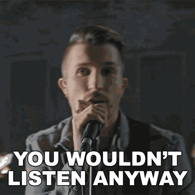 You Wouldnt Listen Anyway Cole Rolland GIF - You Wouldnt Listen Anyway Cole Rolland Little Lies Song GIFs