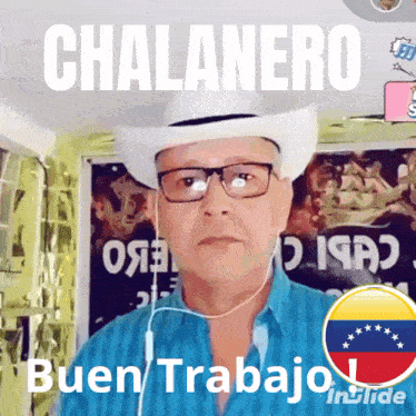 a man wearing a cowboy hat and glasses says chalanero buen trabajo