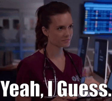 Chicago Med Yeah I Guess GIF - Chicago Med Yeah I Guess I Guess GIFs